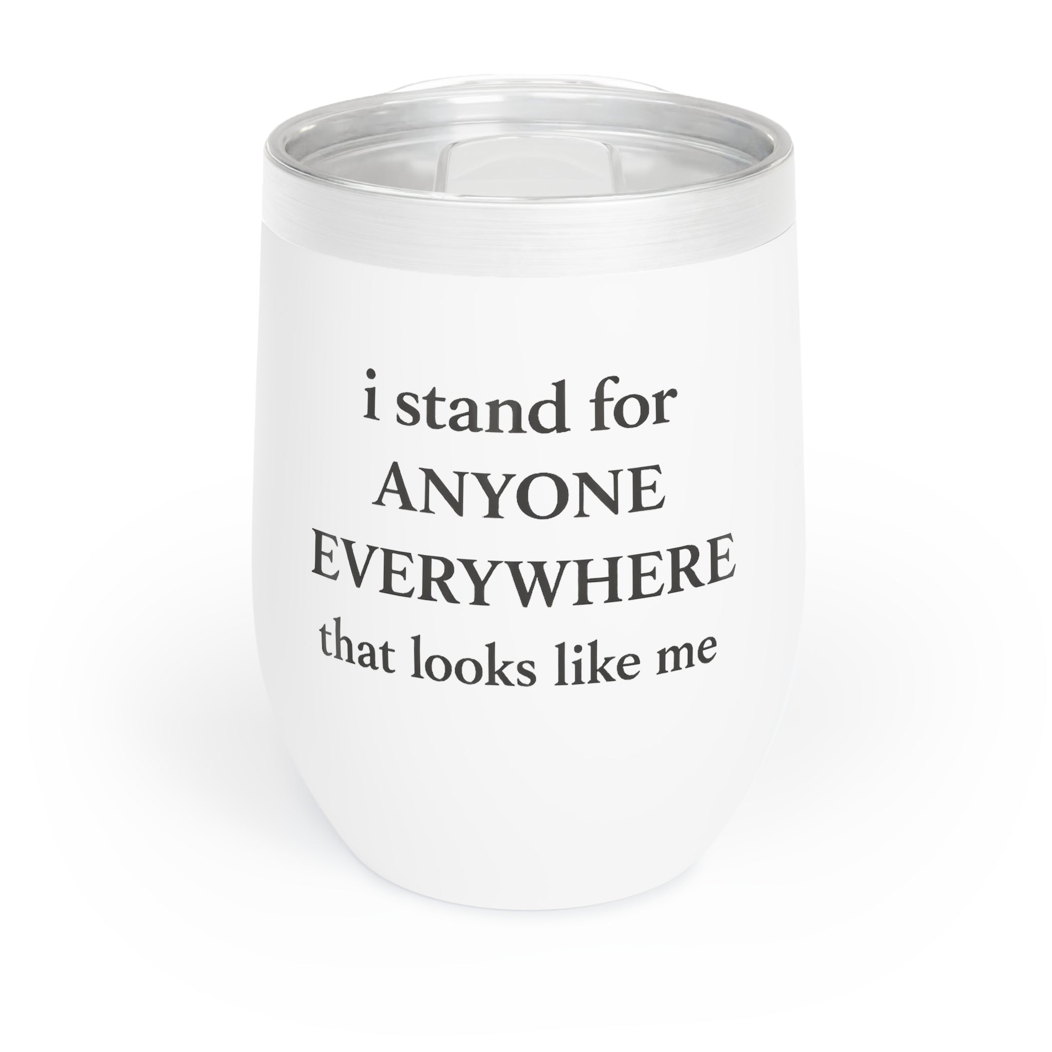 I Stand for Anyone Everywhere Tumbler | Empowerment | Representation Wine Tumbler