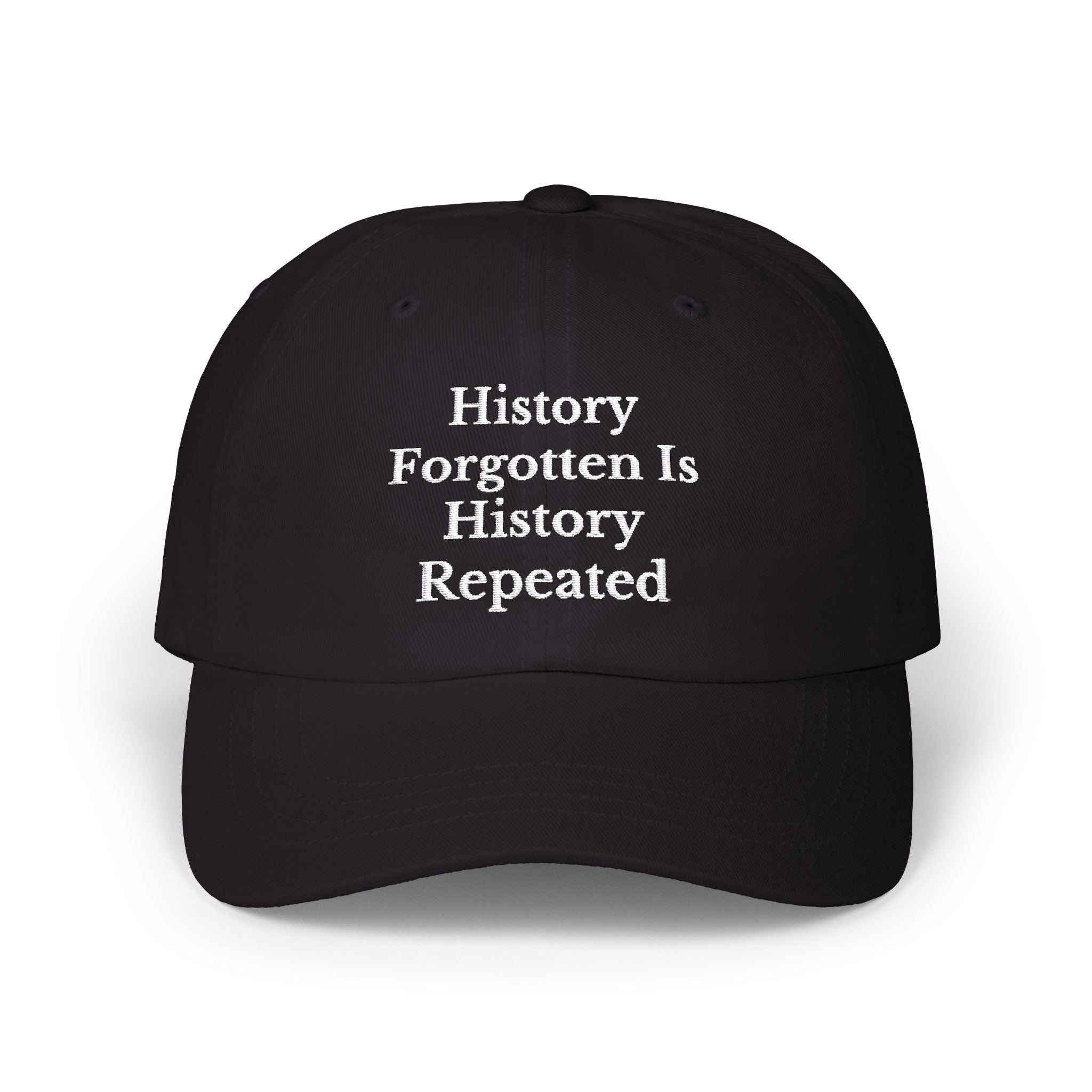History Forgotten is History Repeated Dad Cap