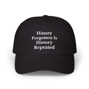 History Forgotten is History Repeated Dad Cap