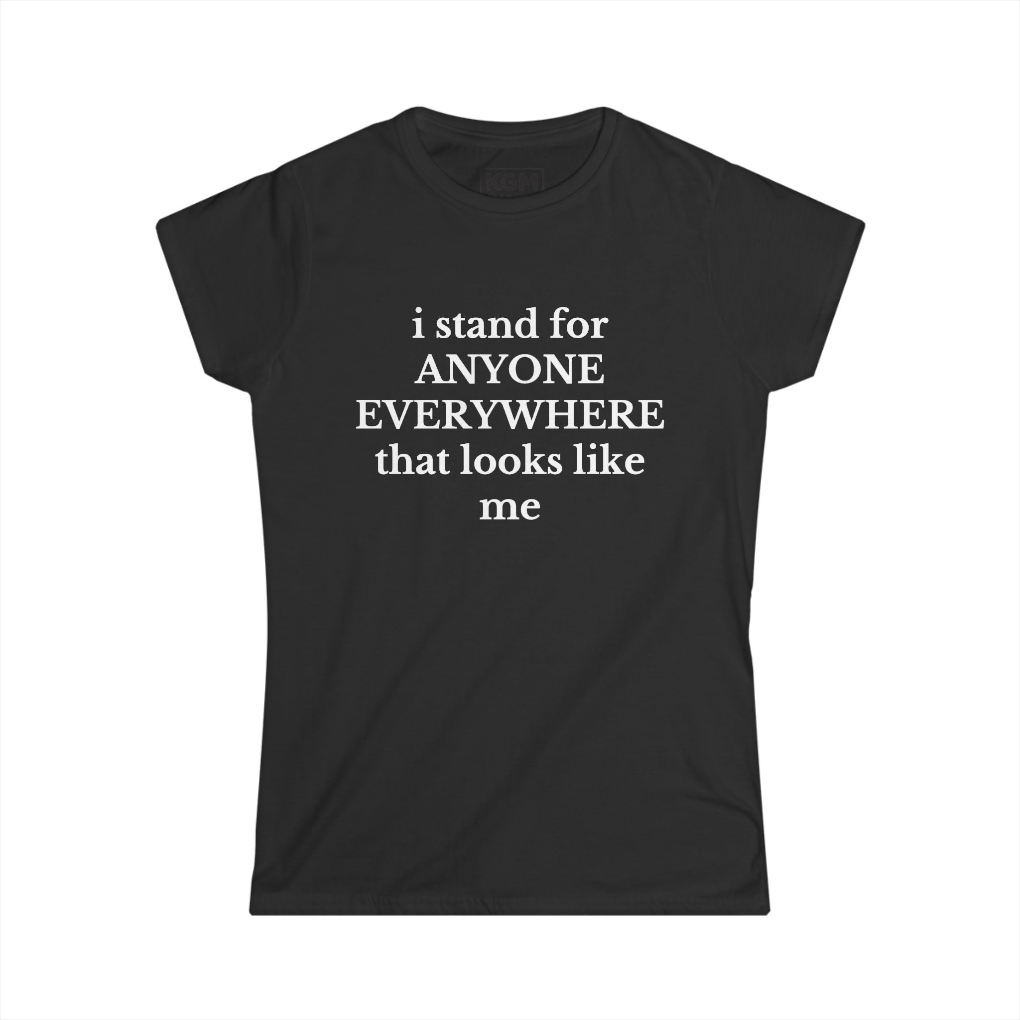I Stand for Anyone Women's T Shirt