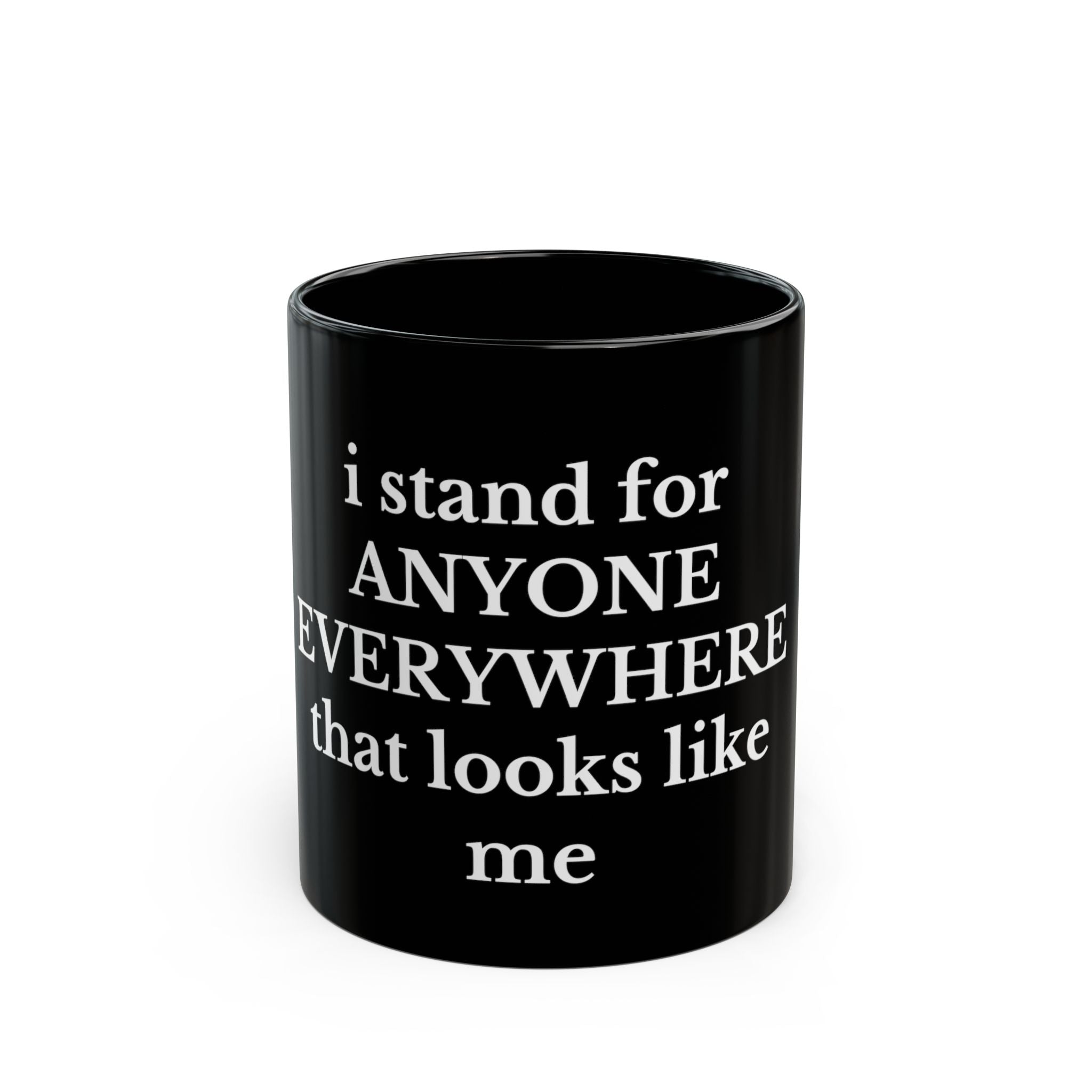 I Stand For Anyone Everywhere That Looks Like Me - Solidarity Coffee Cup Black