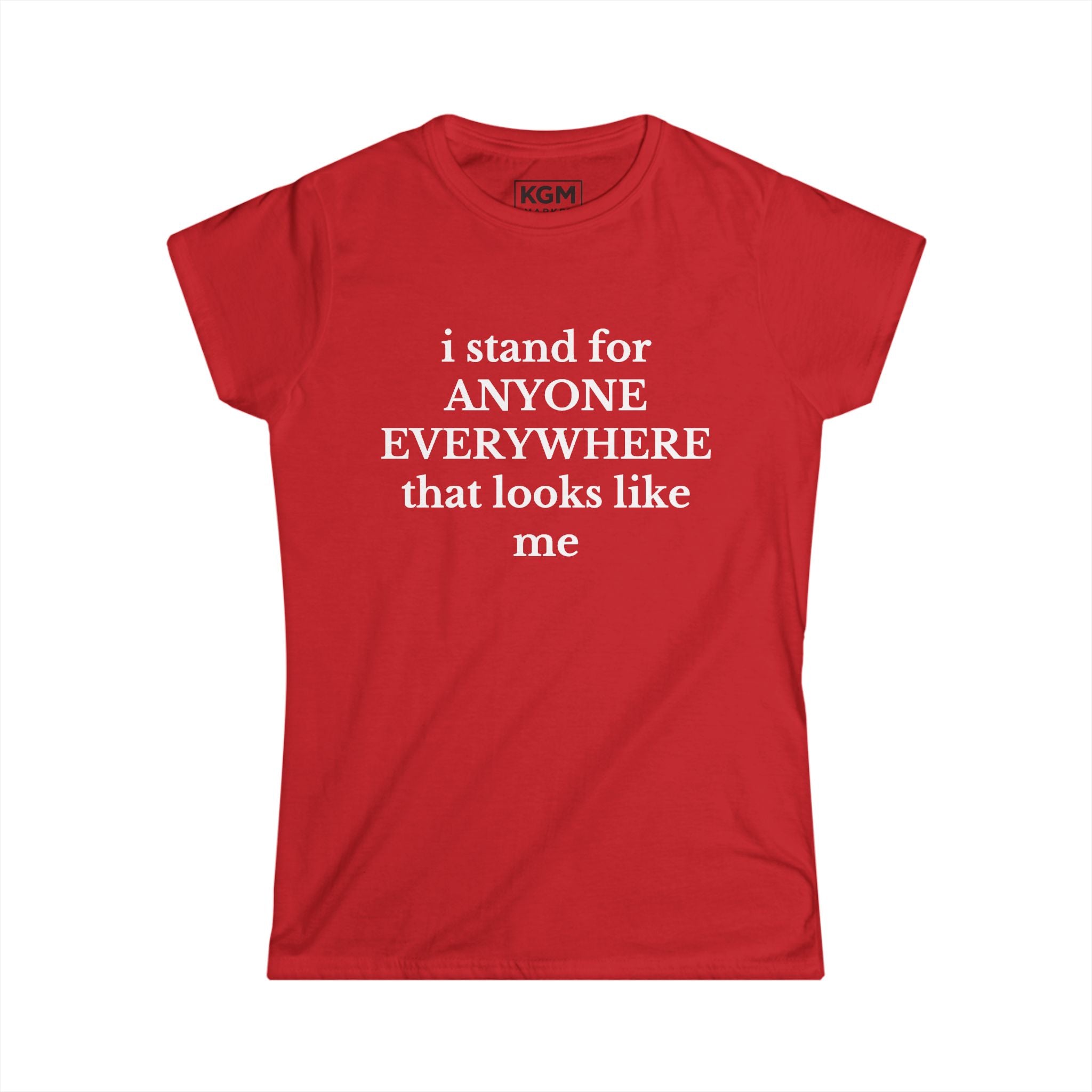 I Stand for Anyone Women's T Shirt