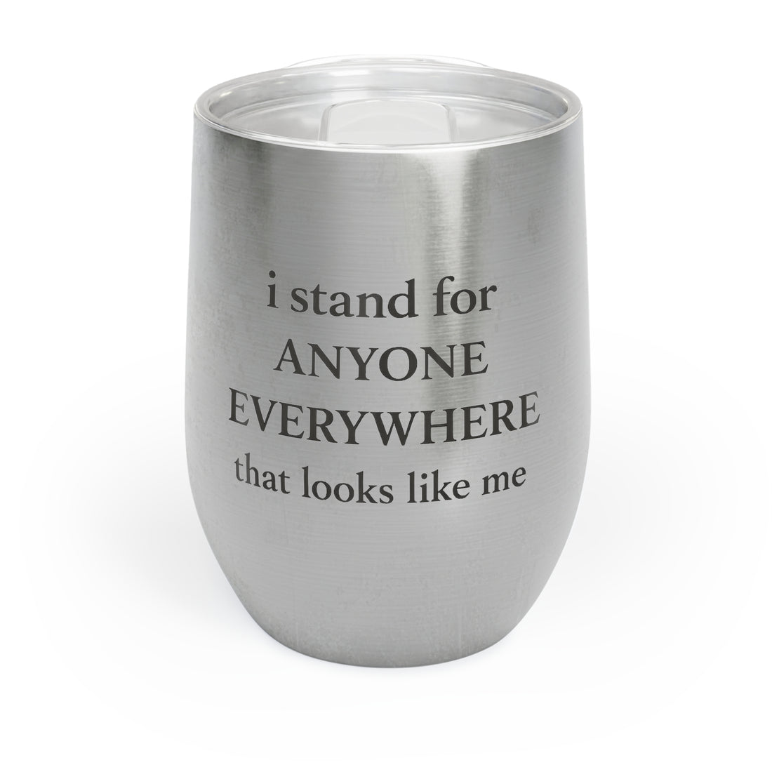 I Stand for Anyone Everywhere Tumbler | Empowerment | Representation Wine Tumbler