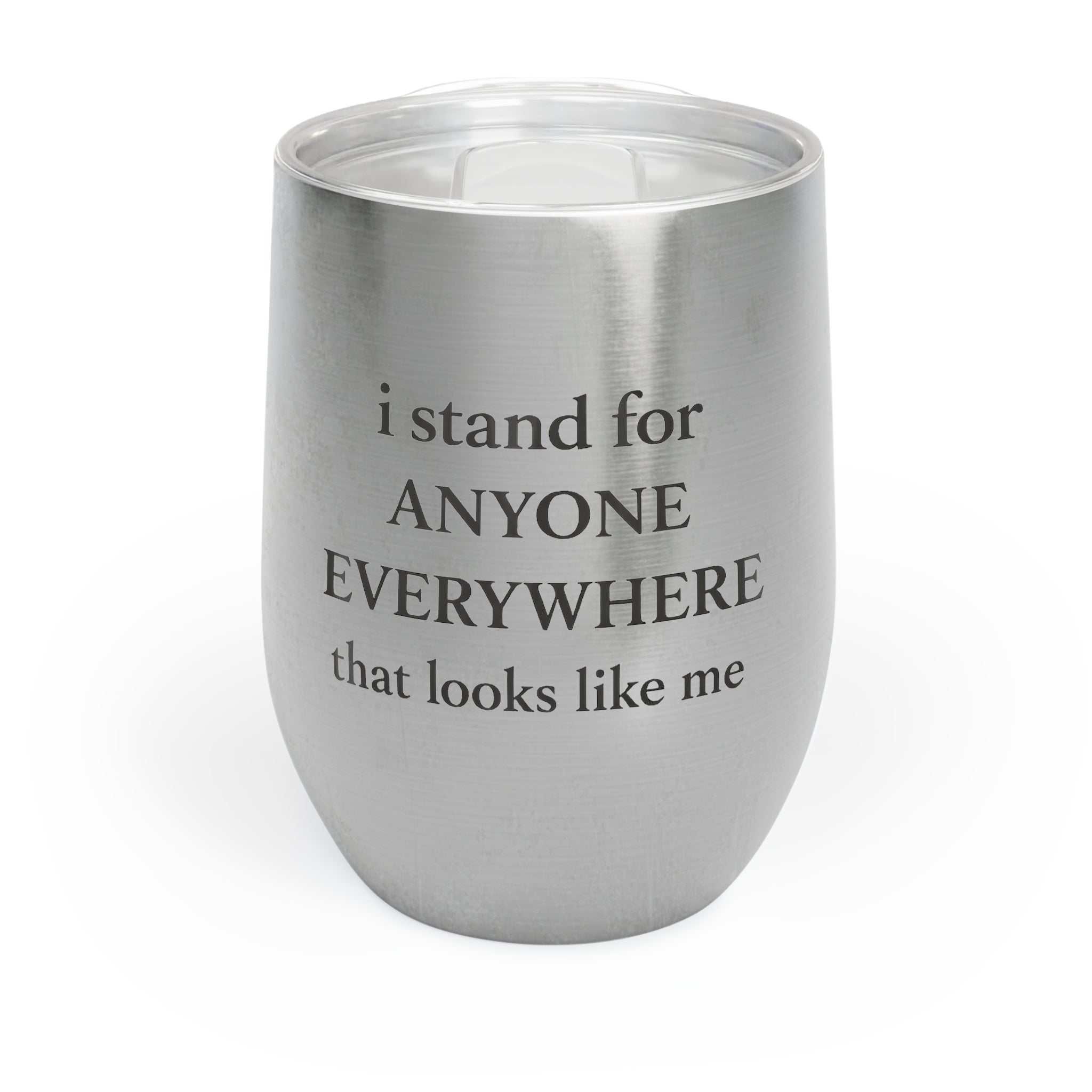 I Stand for Anyone Everywhere Tumbler | Empowerment | Representation Wine Tumbler