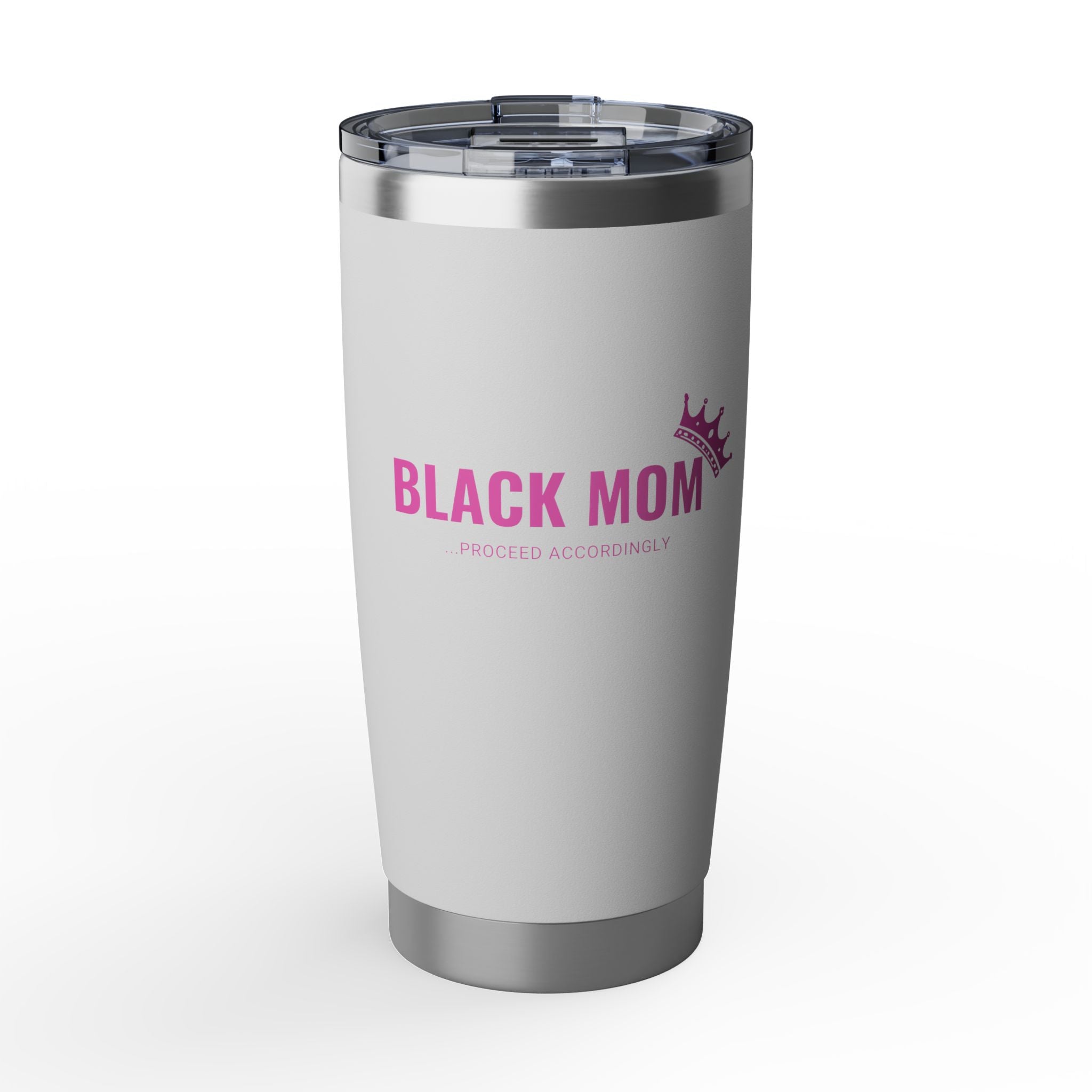 Black Mom, Proceed Accordingly - 20 oz Tumbler