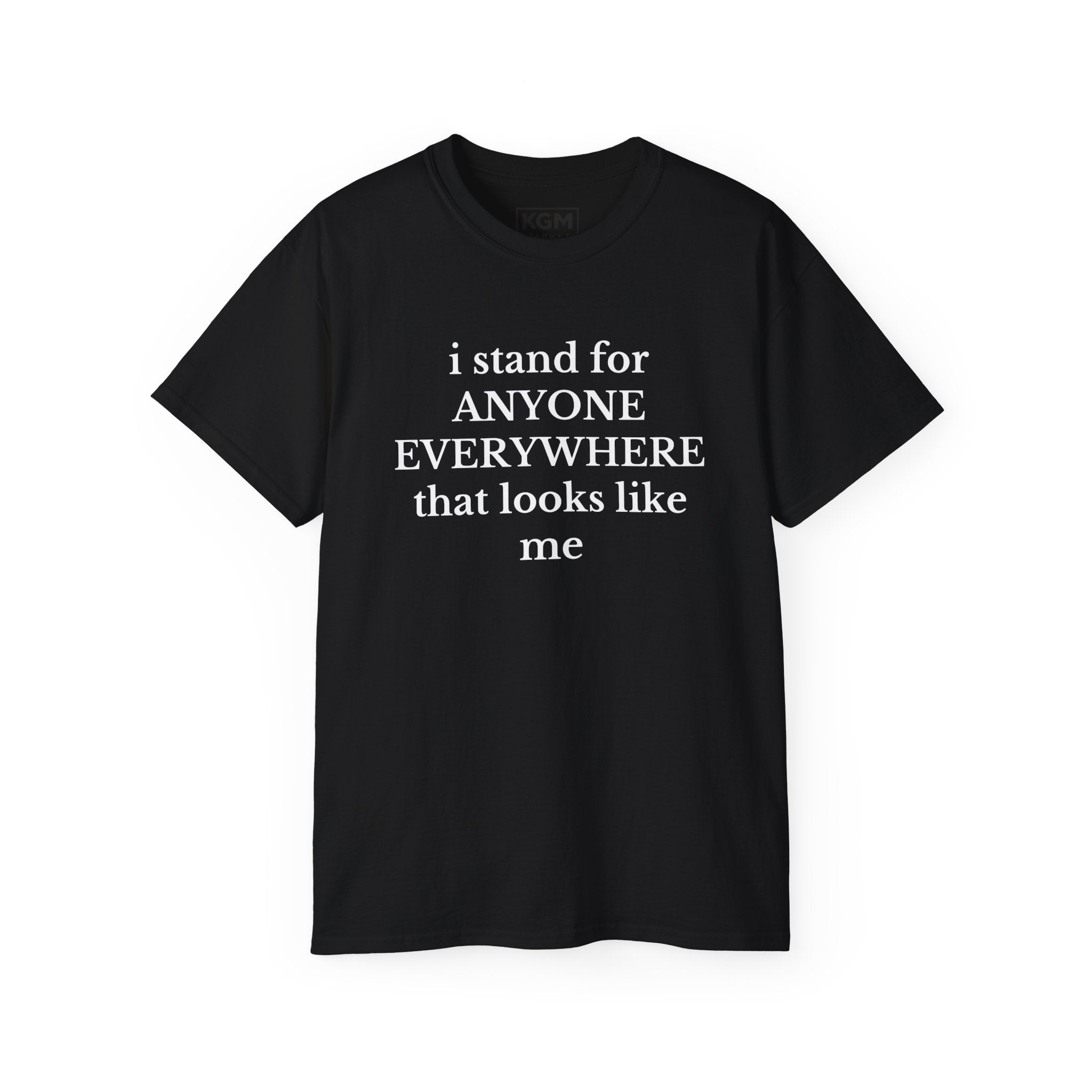 I Stand for Anyone Men's T Shirt