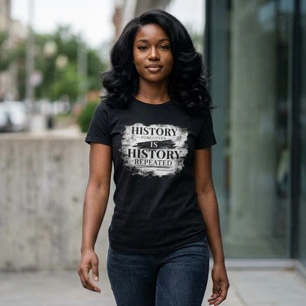 History Forgotten is History Repeated Tee | Black History Inspired | Cultural Statement