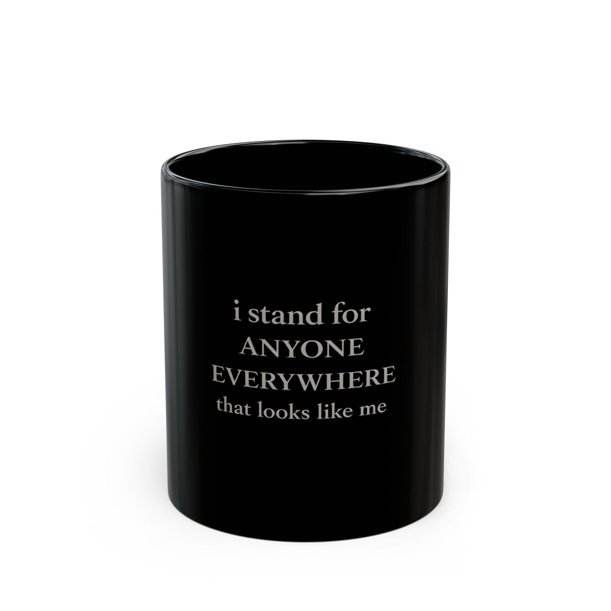 I Stand For Anyone Everywhere That Looks Like Me - Solidarity Coffee Cup Black