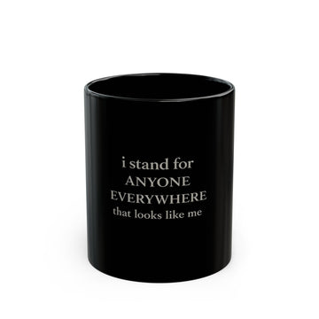 I Stand For Anyone Everywhere That Looks Like Me - Solidarity Coffee Cup Black