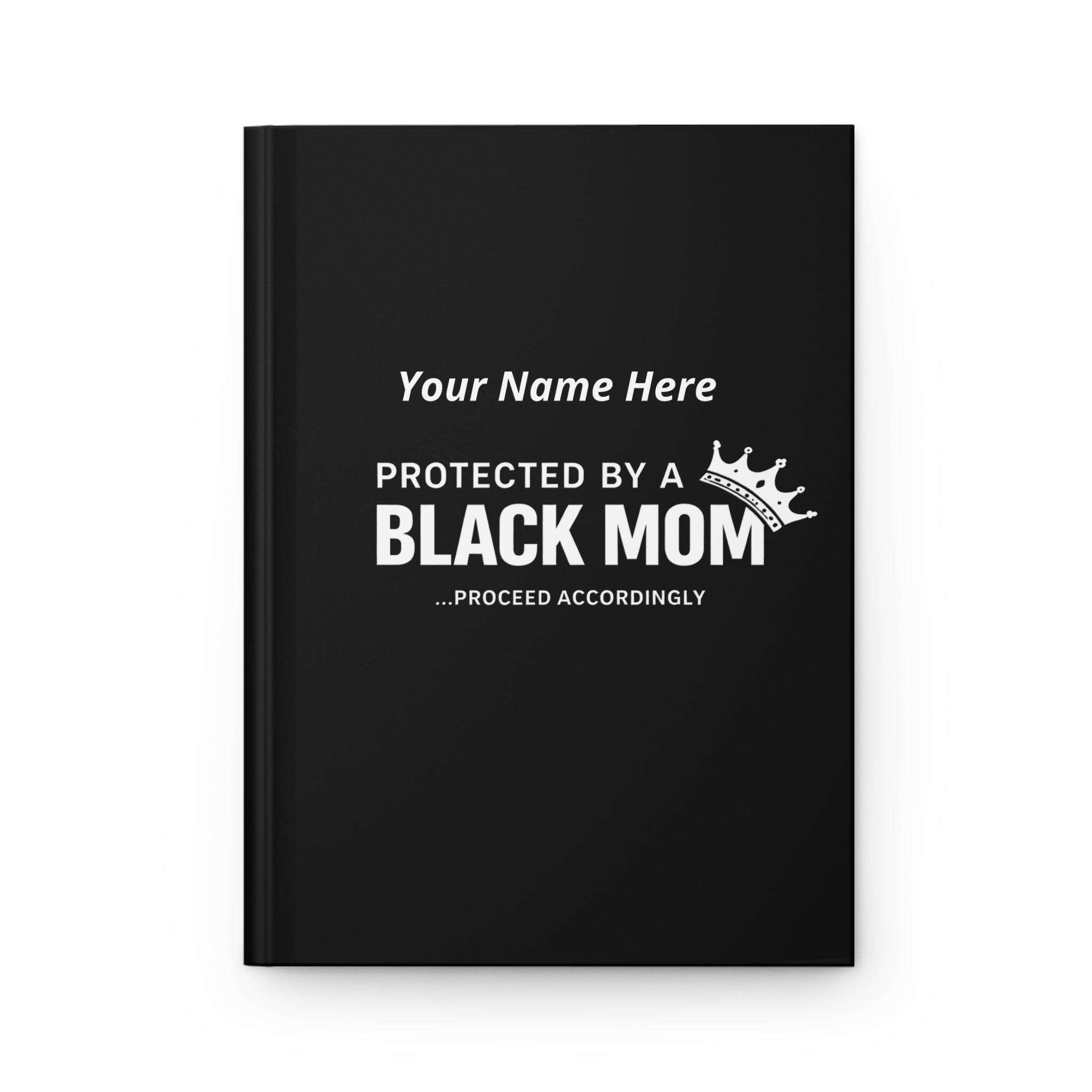 Protectd By A Black Mom Hardcover Journal — Mother's Day Gift for Black Moms