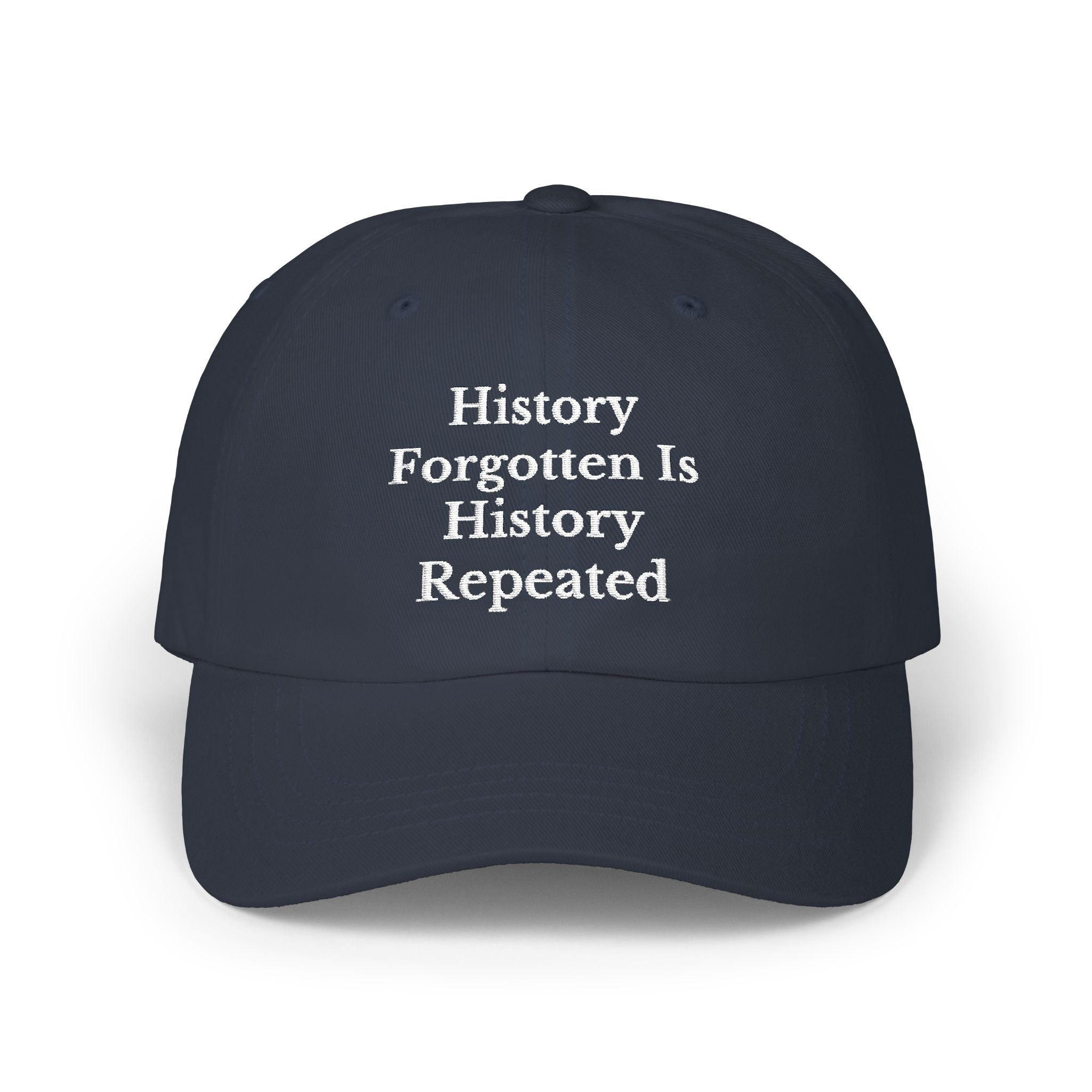 History Forgotten is History Repeated Dad Cap