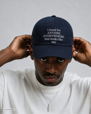 I Stand for Anyone Everywhere Dad Hat