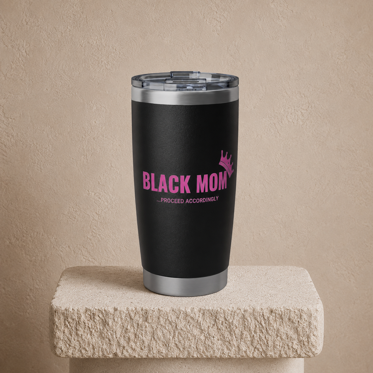 Black Mom, Proceed Accordingly - 20 oz Tumbler