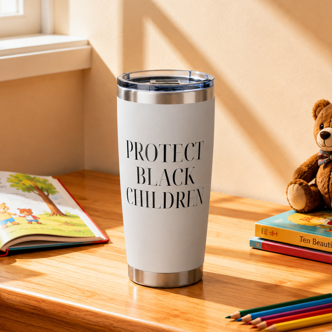 Protect Black Children - 20 oz Tumbler