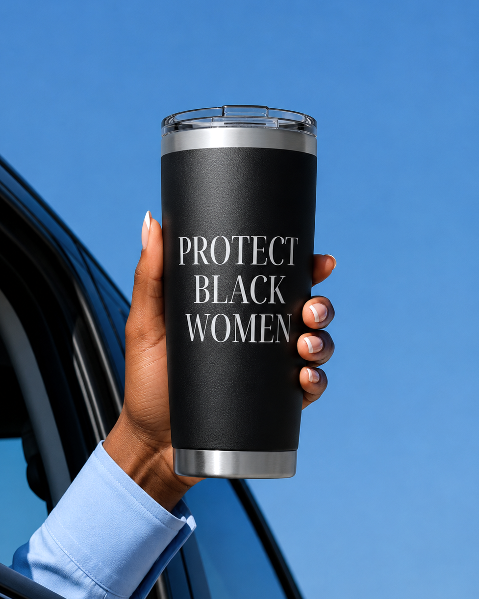 Protect Black Women - 20 oz Tumbler