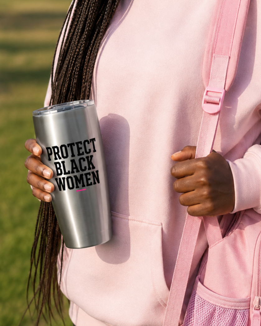 Protect Black Women - 20 oz Tumbler
