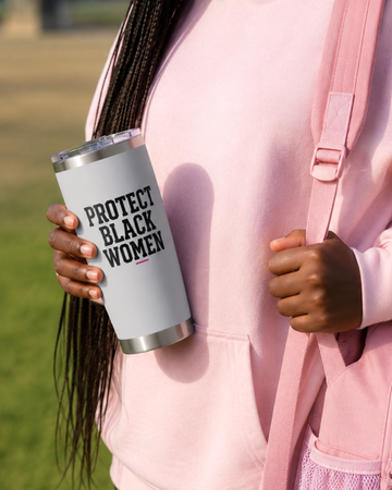Protect Black Women - 20 oz Tumbler